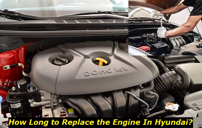 how long to replace the engine in hyundai